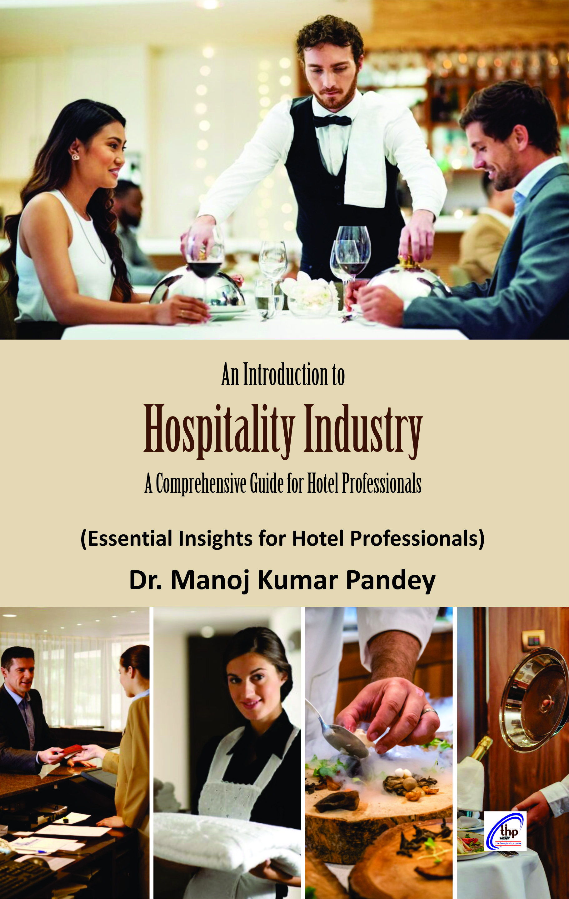 An Introduction to Hospitality Industry: A Comprehensive Guide for Hotel Professionals